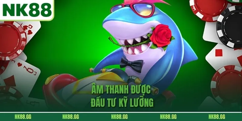 Âm thanh được đầu tư kỹ lưỡng