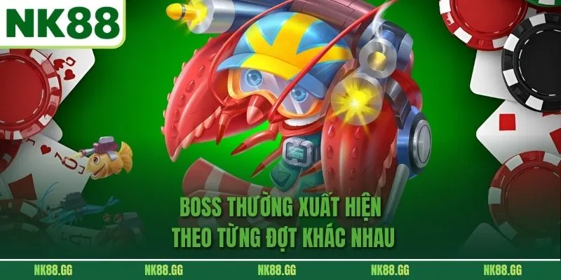 Boss thường xuất hiện theo từng đợt khác nhau