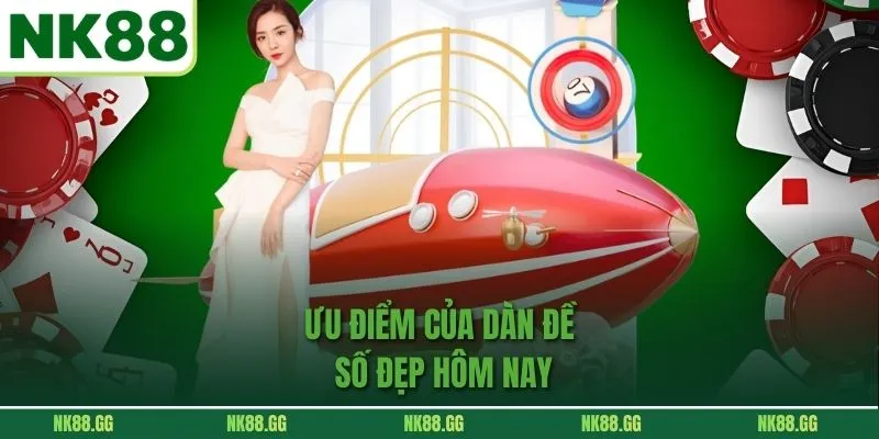 Ưu điểm của Dàn Đề Số Đẹp Hôm Nay